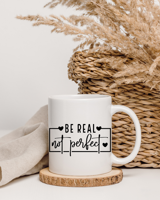 Tasse "Be Real Not Perfect" – Beidseitig bedruckte Keramiktasse (330 ml) – Inspirierendes Geschenk für Authentizität & Selbstliebe