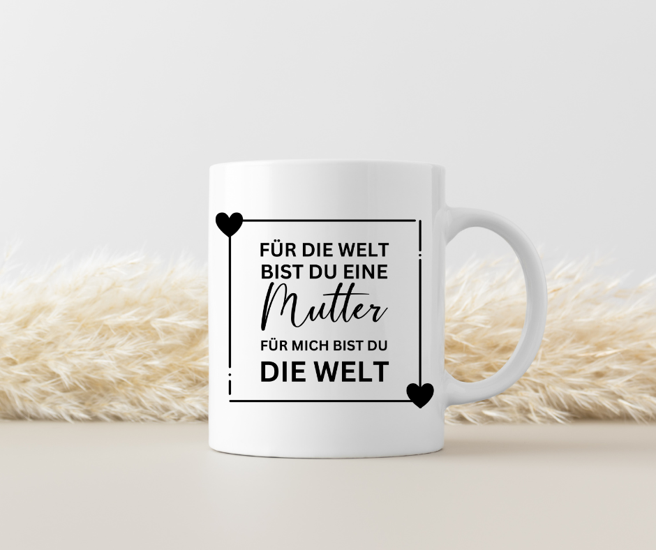 Mama Tasse mit Spruch – 'Für die Welt bist du eine Mutter, für mich bist du die Welt'