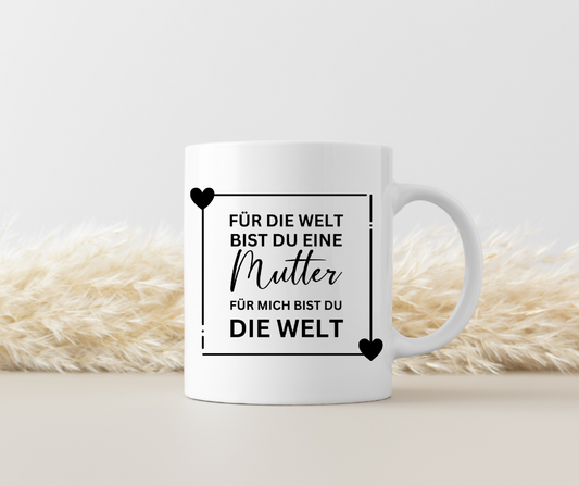 Mama Tasse mit Spruch – 'Für die Welt bist du eine Mutter, für mich bist du die Welt'