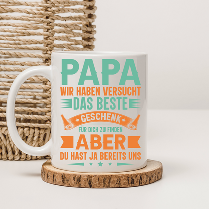 Tasse „Papa, wir haben versucht, das beste Geschenk für dich zu finden – aber du hast ja bereits uns“