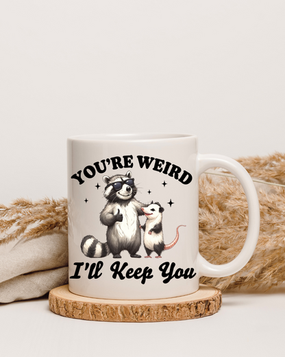 Lustige Tasse "You're Weird, I'll Keep You" – Beidseitig bedruckte Keramiktasse (330 ml) – Geschenk für Paare & beste Freunde