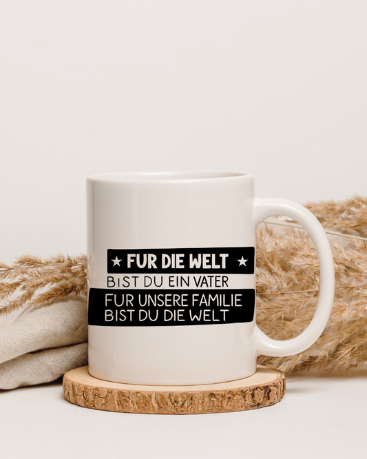 Tasse "Für die Welt bist du ein Vater, für unsere Familie bist du die Welt" – Beidseitig bedruckte Keramiktasse (330 ml) – Emotionales Geschenk