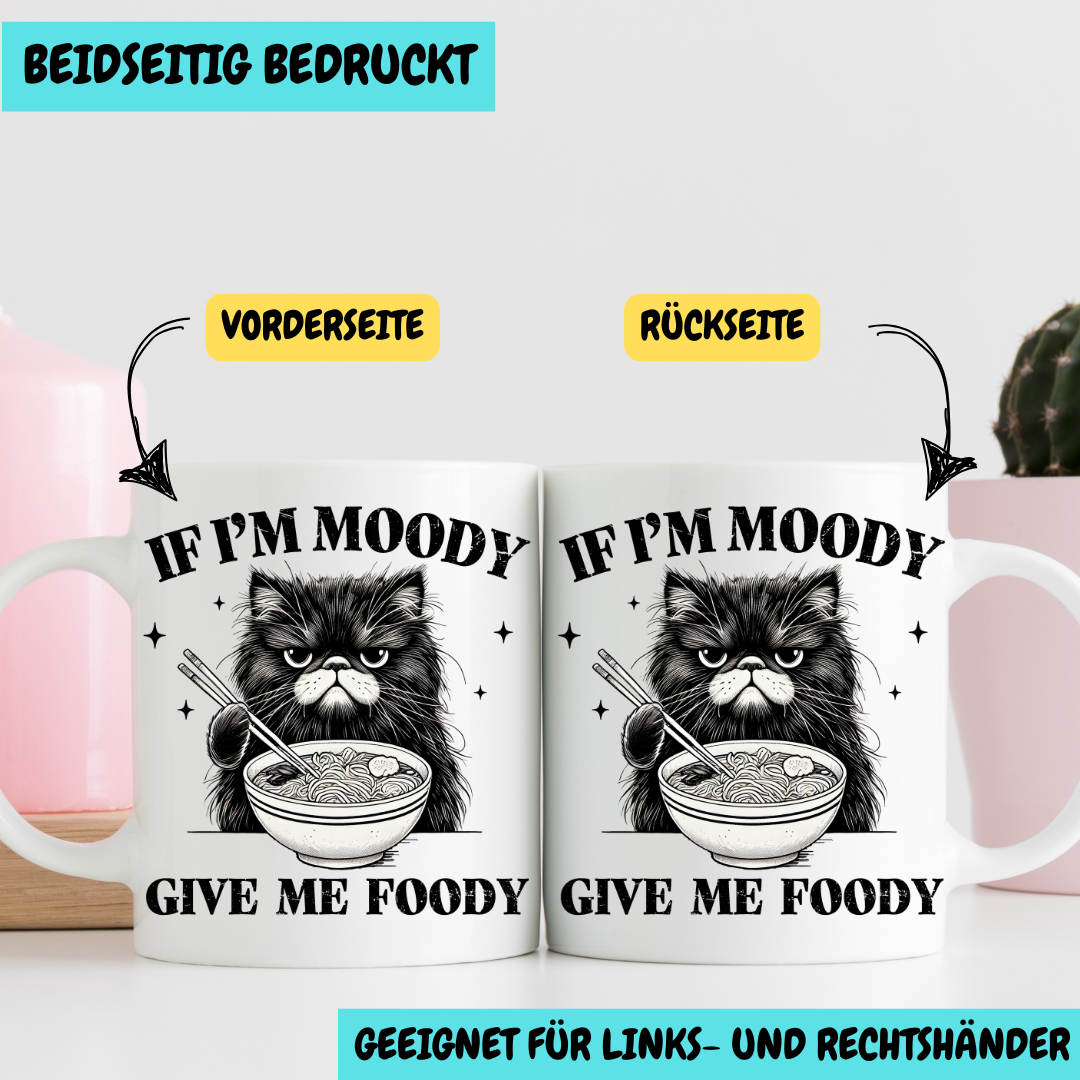 Lustige Tasse "If I'm Moody, Give Me Foody" – Beidseitig bedruckte Keramiktasse (330 ml) – Geschenk für Foodies & Humorliebhaber