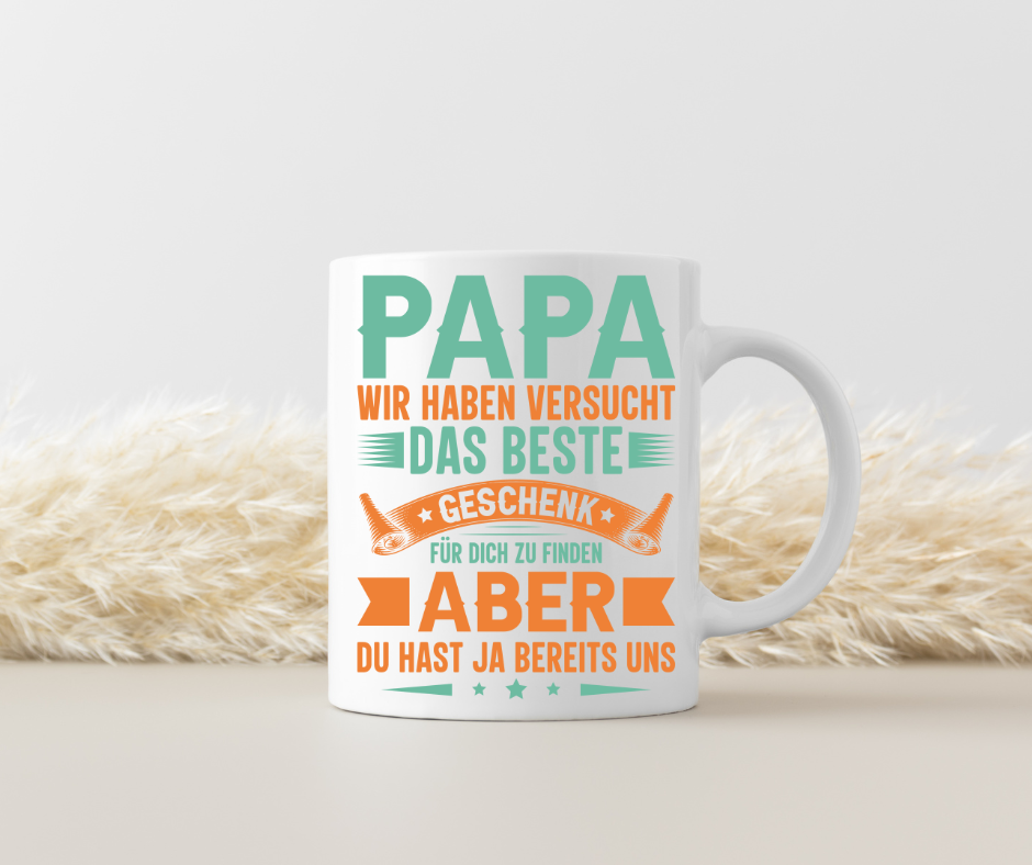 Tasse „Papa, wir haben versucht, das beste Geschenk für dich zu finden – aber du hast ja bereits uns“