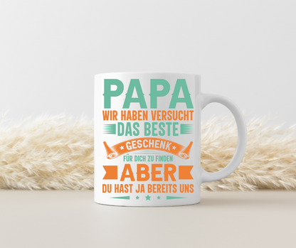 Tasse „Papa, wir haben versucht, das beste Geschenk für dich zu finden – aber du hast ja bereits uns“
