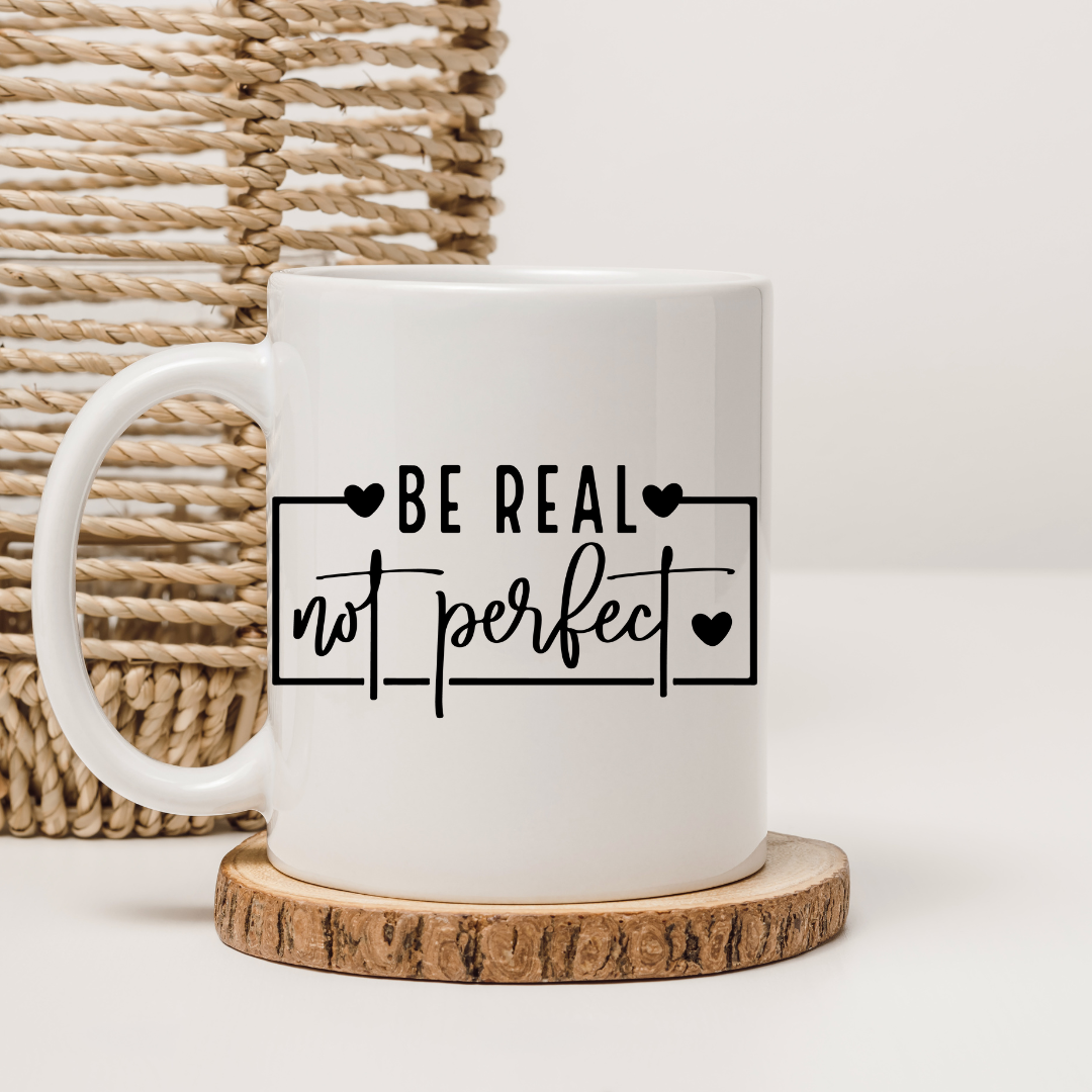 Tasse "Be Real Not Perfect" – Beidseitig bedruckte Keramiktasse (330 ml) – Inspirierendes Geschenk für Authentizität & Selbstliebe