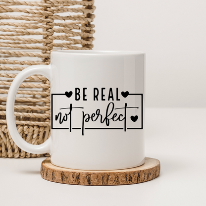 Tasse "Be Real Not Perfect" – Beidseitig bedruckte Keramiktasse (330 ml) – Inspirierendes Geschenk für Authentizität & Selbstliebe